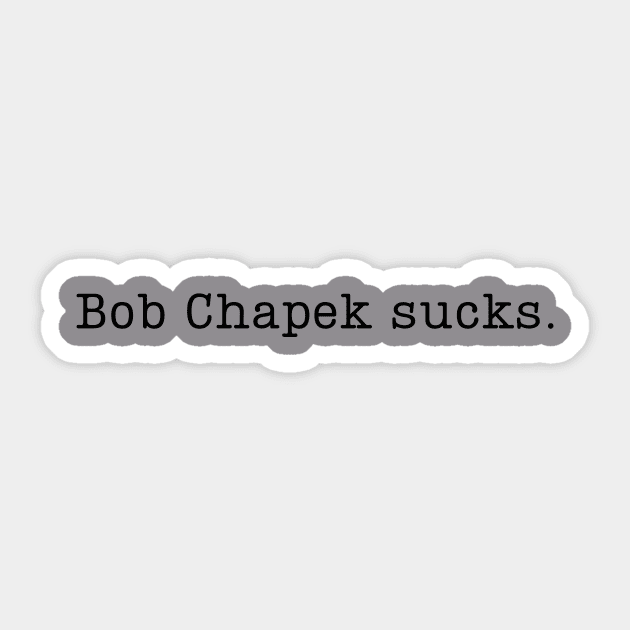 Chapek Sucks Sticker by Midnight Stubs